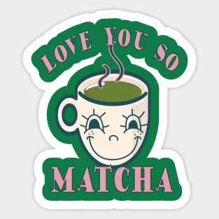 Love You So Matcha Sticker